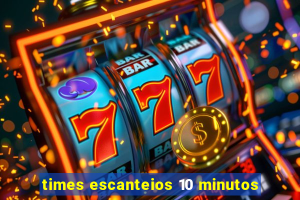 times escanteios 10 minutos